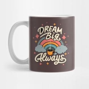 Dream big, always Mug